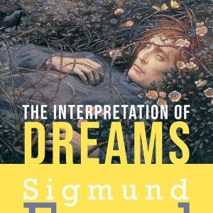 Sigmund Freud : The Interpretation of Dreams
